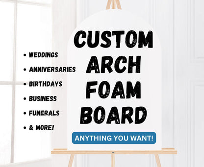 Custom Arch Foam Board, Personalized Foam Board Design, Custom Print, Wedding, Birthday, Funeral, Graduation Sign, Custom Business Foam Sign